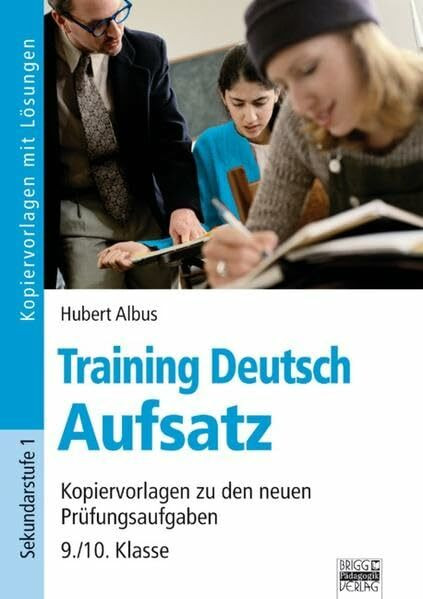 Training Deutsch: Aufsatz: Kopiervorlagen zu den neuen Prüfungsaufgaben - 9./10. Klasse