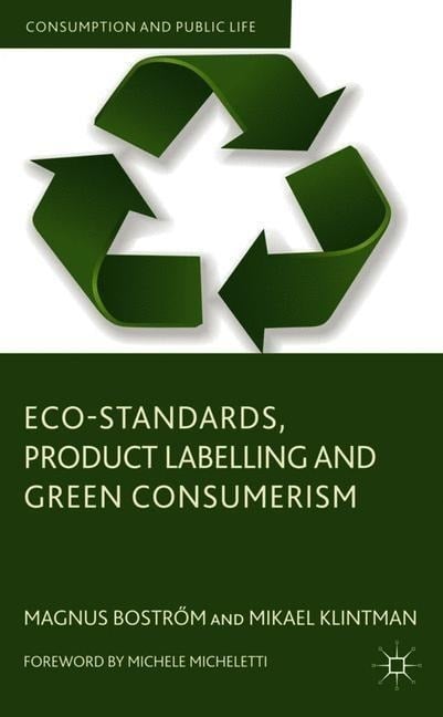 Eco-Standards, Product Labelling and Green Consumerism Eco-Standards, Product Labelling and Green Consumerism