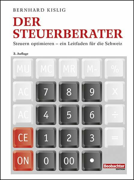 Der Steuerberater: Steuern optimieren - ein Leitfaden für die Schweiz (Beobachter-Ratgeber)