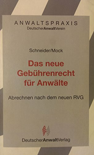 Das neue Gebührenrecht für Anwälte. Abrechnen nach dem neuen RVG