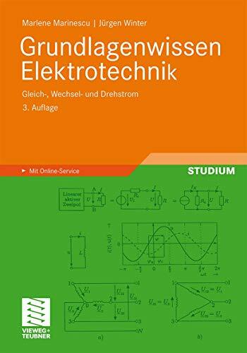 Grundlagenwissen Elektrotechnik: Gleich-, Wechsel- und Drehstrom Grundlagenwissen Elektrotechnik: Gleich-, Wechsel- und Drehstrom