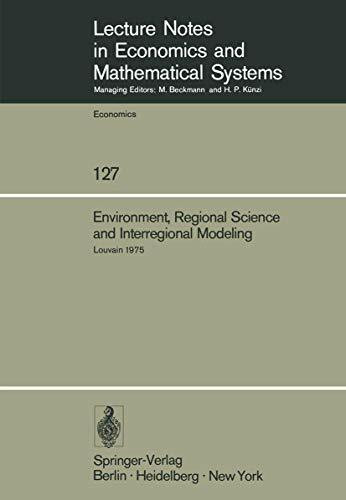 Proceedings of the International Conference on Regional Science, Energy and Environment II, Louvain, May 1975: Environment, Regional Science and ... and Mathematical Systems, 127, Band 127)