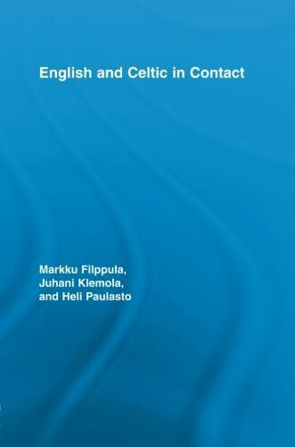 English and Celtic in Contact (Routledge Studies in Germanic Linguistics, 13, Band 13)