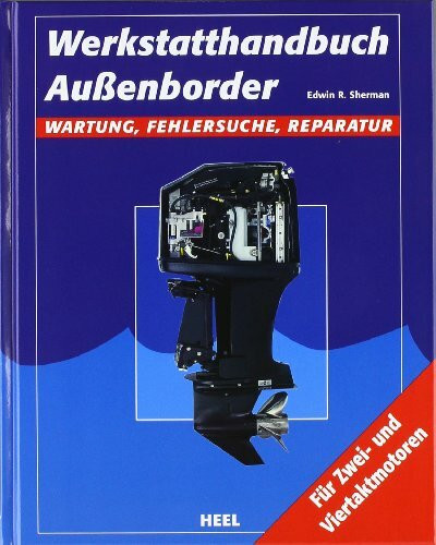 Werkstatthandbuch Außenborder: Wartung, Fehlersuche, Reparatur: Wartung, Fehlersuche, Reparatur. Für Zwei- und Viertaktmotoren