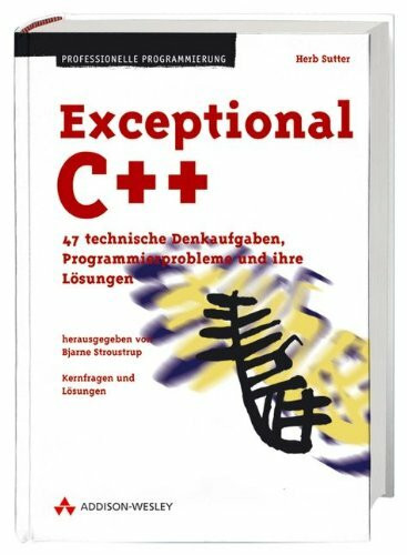 Exceptional C++ . 47 technische Denkaufgaben, Programmierprobleme und ihre Lösungen (Programmer's Choice)