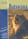 Reisen in Botswana: Botswana komplett - mit allen Nationalparks, GPS-Daten, Allradrouten. Reisebegleiter für Natur und Abenteuer