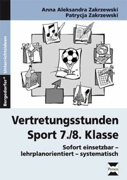 Vertretungsstunden Sport 7./8. Klasse: Sofort einsetzbar - lehrplanorientiert - systematisch Vertretungsstunden Sport 7./8. Klasse: Sofort einsetzbar - lehrplanorientiert - systematisch