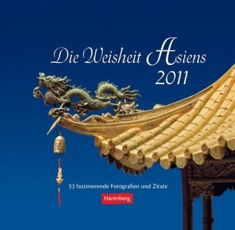 Die Weisheit Asiens 2011: 53 faszinierende Fotografien und Zitate