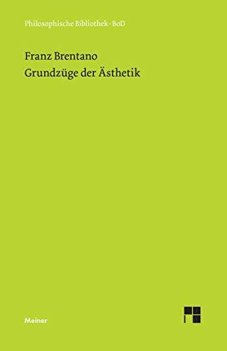 Grundzüge der Ästhetik: Aus d. Nachlaß hrsg. v. Franziska Mayer-Hillebrand (Philosophische Bibliothek)