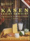 Käsen leicht gemacht. 120 Rezepte für die Milchverarbeitung