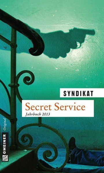 Secret Service: Jahrbuch 2013 (Kriminalromane im GMEINER-Verlag)