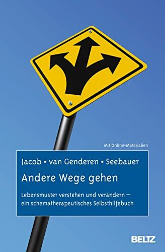 Andere Wege gehen: Lebensmuster verstehen und verändern – ein schematherapeutisches Selbsthilfebuch. Mit Online-Materialien