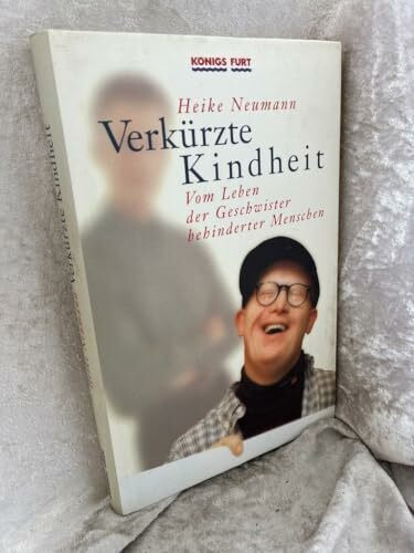 Verkürzte Kindheit: Vom Leben der Geschwister behinderter Menschen