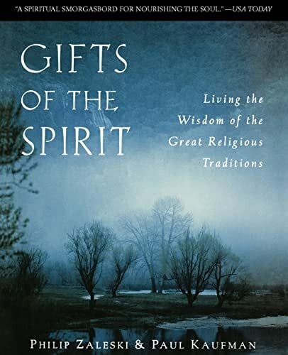 Gifts of the Spirit: Living the Wisdom of the Great Religious Traditions Gifts of the Spirit: Living the Wisdom of the Great Religious Traditions