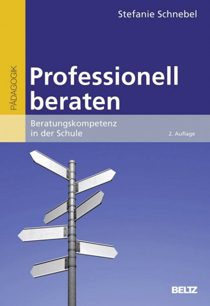 Professionell beraten: Beratungskompetenz in der Schule (Beltz Pädagogik / BildungsWissen Lehramt)