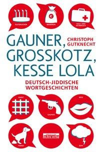 Gauner, Grosskotz, Kesse Lola