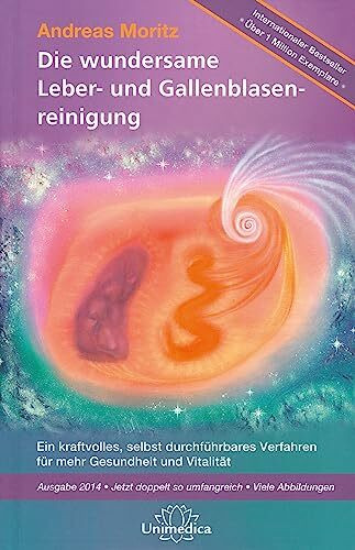 Die wundersame Leber & Gallenblasenreinigung: Ein kraftvolles Verfahren zur Verbesserung Ihrer Gesundheit und Vitalität