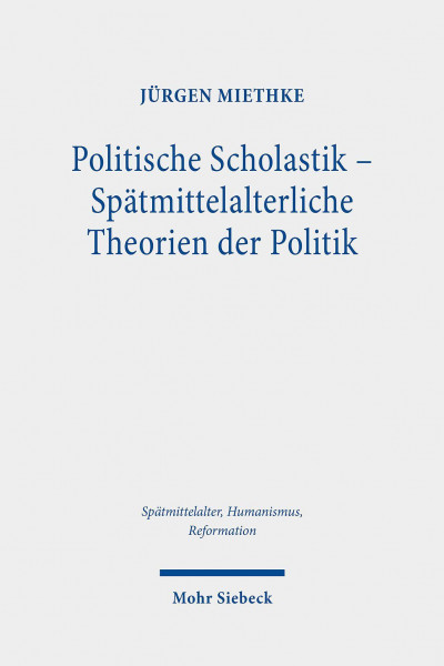 Politische Scholastik - Spätmittelalterliche Theorien der Politik