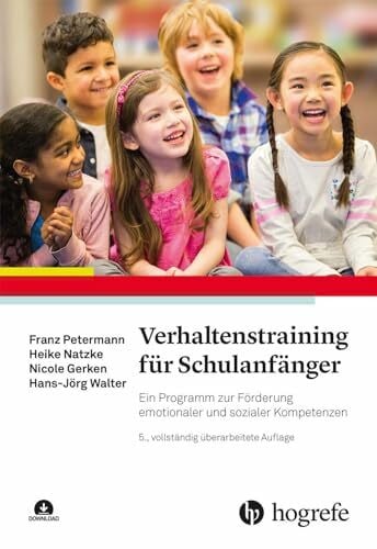 Verhaltenstraining für Schulanfänger: Ein Programm zur Förderung emotionaler und sozialer Kompetenzen