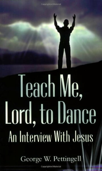 Teach Me, Lord, to Dance: An Interview with Jesus