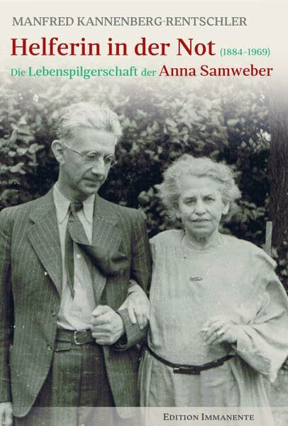 Helferin in der Not: Die Lebenspilgerschaft der Anna Samweber (1884–1969)