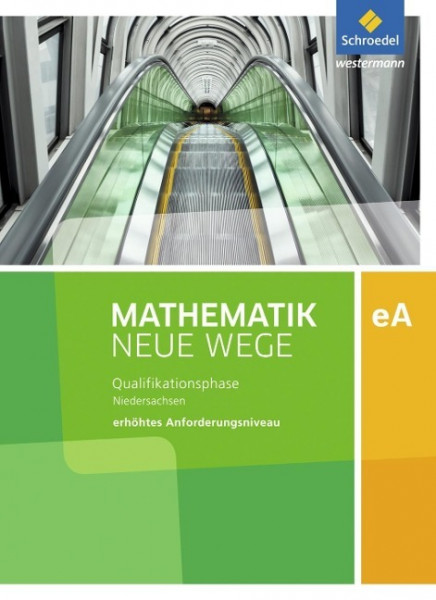 Mathematik Neue Wege SII. Qualifikationsphase eA Leistungskurs: Arbeitsbuch. Niedersachsen