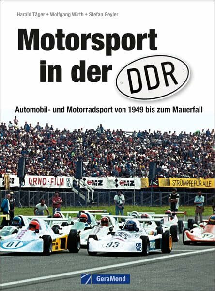 Motorsport in der DDR: Automobil- und Motorradsport von 1949 zum Mauerfall inkl. Straßenrennsport, Geländesport, Motocross, Trial, Speedway und Kart, ... und Motorradsport von 1949 bis zum Mauerfall