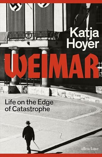 Weimar: Life on the Edge of Catastrophe