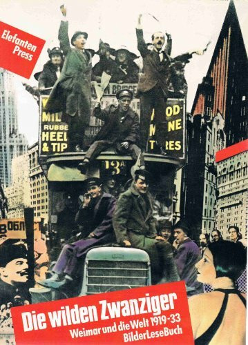 Die wilden Zwanziger: Weimar und die Welt 1919-33 (BilderLeseBuch)
