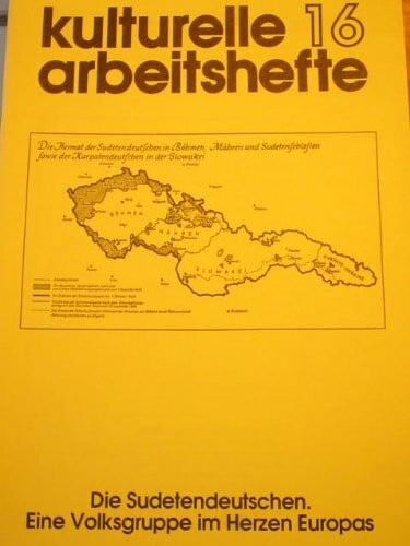 Die Sudetendeutschen: Eine Volksgruppe im Herzen Europas (Kulturelle Arbeitshefte)