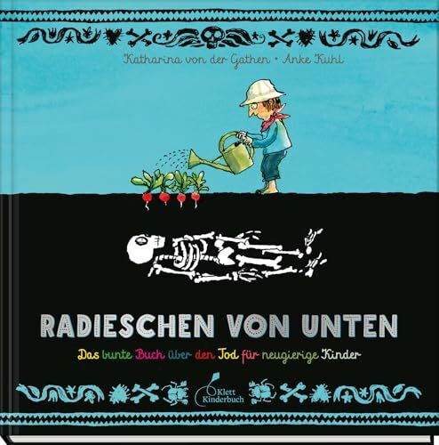 Radieschen von unten: Das bunte Buch über den Tod für neugierige Kinder | Ab 8 Jahren