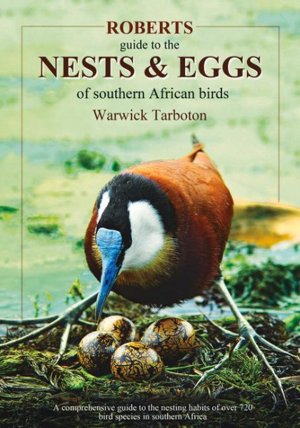 Roberts guide to the nests and eggs of Southern African birds