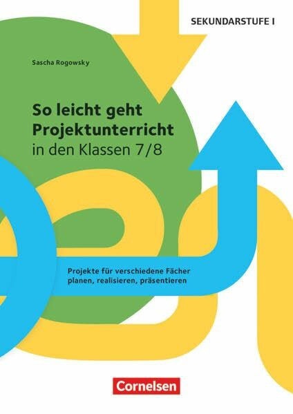 So leicht geht Projektunterricht: … in den Klassen 7/8 - Projekte für verschiedene Fächer planen, realisieren, präsentieren - Kopiervorlagen