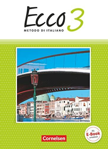 Ecco - Italienisch für Gymnasien - Italienisch als 3. Fremdsprache - Ausgabe 2015 - Band 3: Schulbuch (Ecco, Italienisch als 3. Fremdsprache - Ausgabe 2015, Band 3)