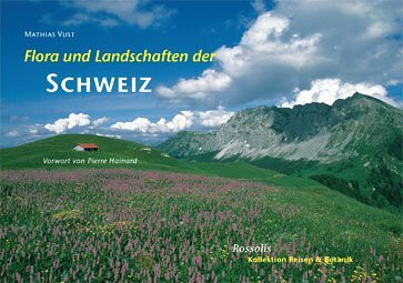Flora und Landschaften der Schweiz: Vorw. v. Pierre Hainard