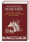 Die schönsten Märchen: Hans Christian Andersen, Gebrüder Grimm, Wilhelm Hauff, Ludwig Bechstein