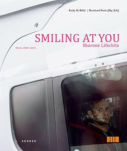 Smiling at you: Sharone Lifschitz: Works 2000-2014