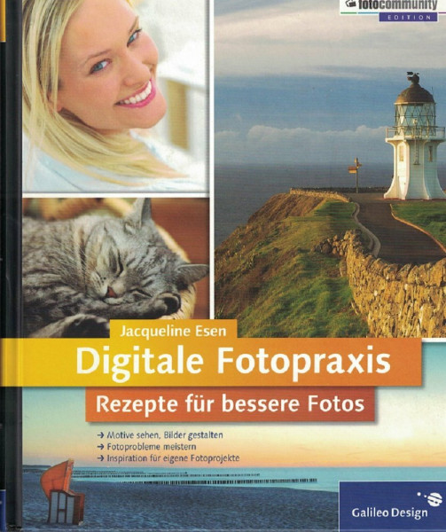 Digitale Fotopraxis. Rezepte für bessere Fotos – Einfach besser fotografieren