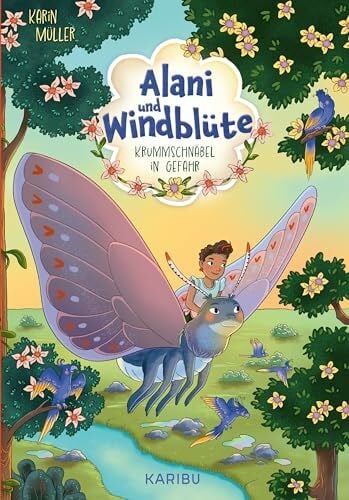 Alani & Windblüte (Band 2) – Krummschnäbel in Gefahr: Abenteuerliche Mädchenunterhaltung über drei mutige Kinder und ihre magischen Schmetterlinge ab 8 Jahren