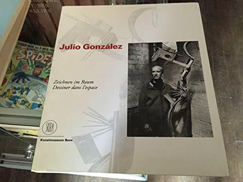 Julio Gonzalez: Zeichnen im Raum = dessiner dans l'espace (German Edition)