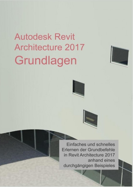 Autodesk Revit Architecture 2017 Grundlagen