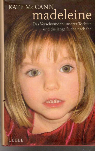 Madeleine: Das Verschwinden unserer Tochter und die lange Suche nach ihr: Das Verschwinden unserer Tocher und die lange Suche nach ihr