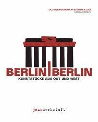 Berlin / Berlin Kunststücke aus Ost und West