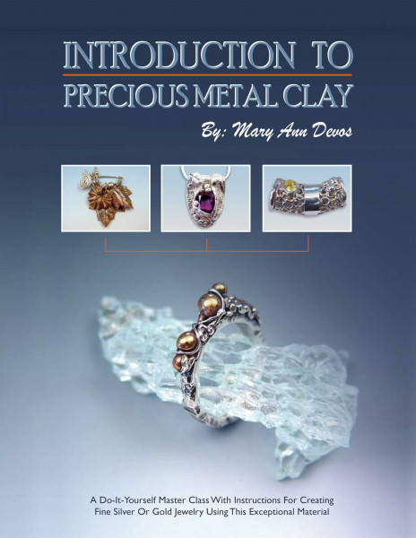 Introduction to Precious Metal Clay: Instructions for Creating Fine Silver or Gold Jewelry Using This Material