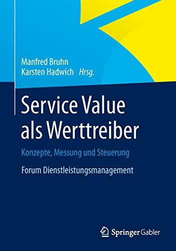 Service Value als Werttreiber: Konzepte, Messung und Steuerung Forum Dienstleistungsmanagement