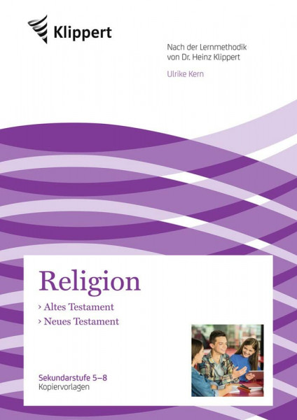 Altes Testament - Neues Testament: Sekundarstufe 5-8. Kopiervorlagen (5. bis 8. Klasse) (Klippert Sekundarstufe)