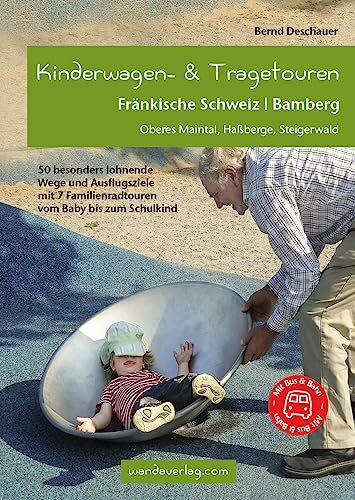 Kinderwagen- & Tragetouren Fränkische Schweiz | Bamberg: Oberes Maintal, Haßberg, Steigerwald - mit Familienradtouren: Oberes Maintal, Haßberge, ... Familienradtouren (Kinderwagen-Wanderungen)