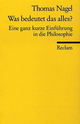 Was bedeutet das alles?: Eine ganz kurze Einführung in die Philosophie (Reclams Universal-Bibliothek)