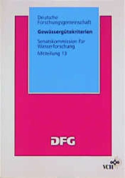 Gewässergütekriterien: Ergebnisse eines Rundgesprächs. Mitteilung 13 der Senatskommission für Wasserforschung (DFG-Publikationen)