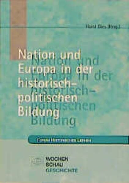 Nation und Europa in der historisch-politischen Bildung (Forum Historisches Lernen)